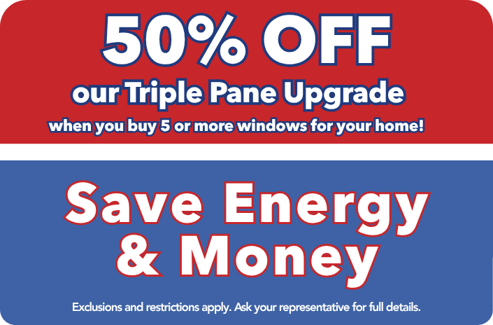save-energy-&-money-with-50%-off-our-triple-pane-upgrade-when-you-buy-5-or-more-windows-for-your-home